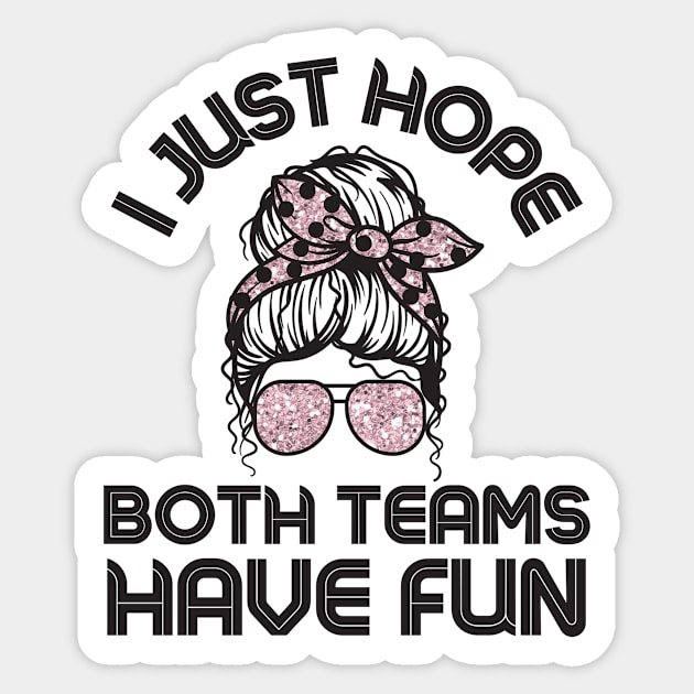 I just hope both teams have fun messy bun women Sticker by The WYLD Tribe